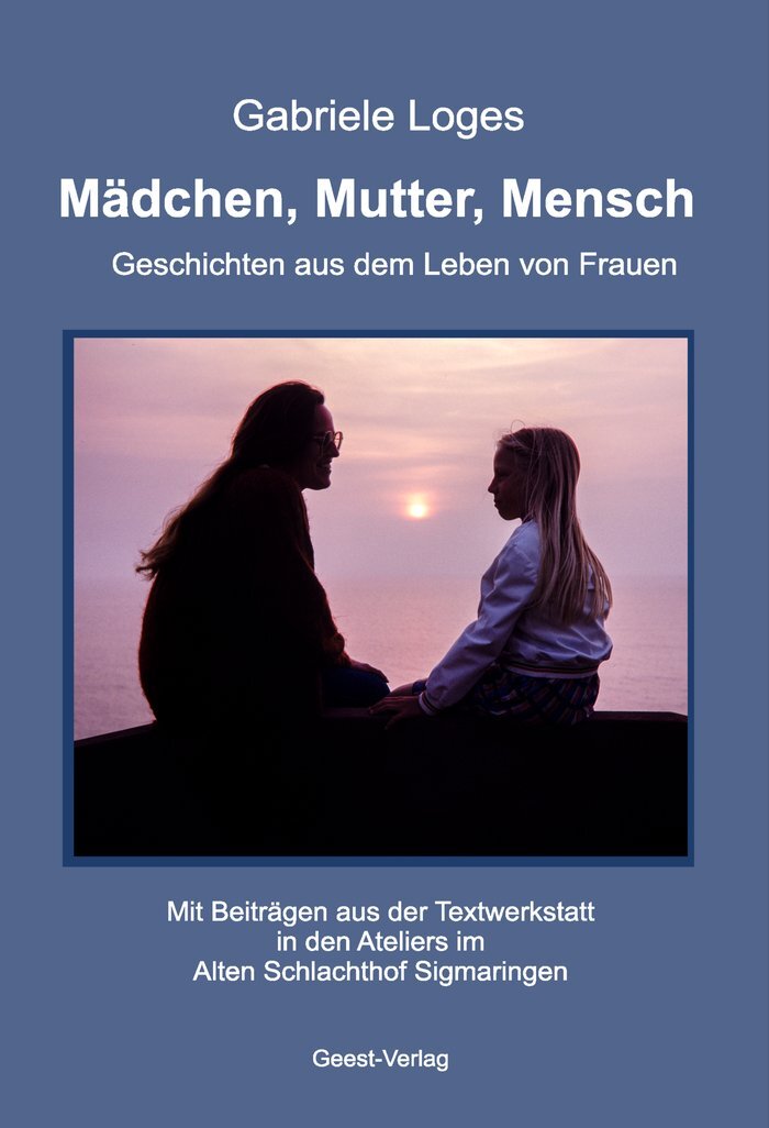 Mädchen, Mutter, Mensch – Geschichten aus dem Leben von Frauen – Bild: Hanna Stauß